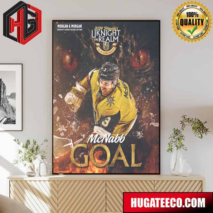2024 Playoffs Uknight The Realm Vegas Golden Knights NHL Morgan And Morgan America‚Äôs Largest Injury Law Firm Brayden McNabb Goal Poster Canvas