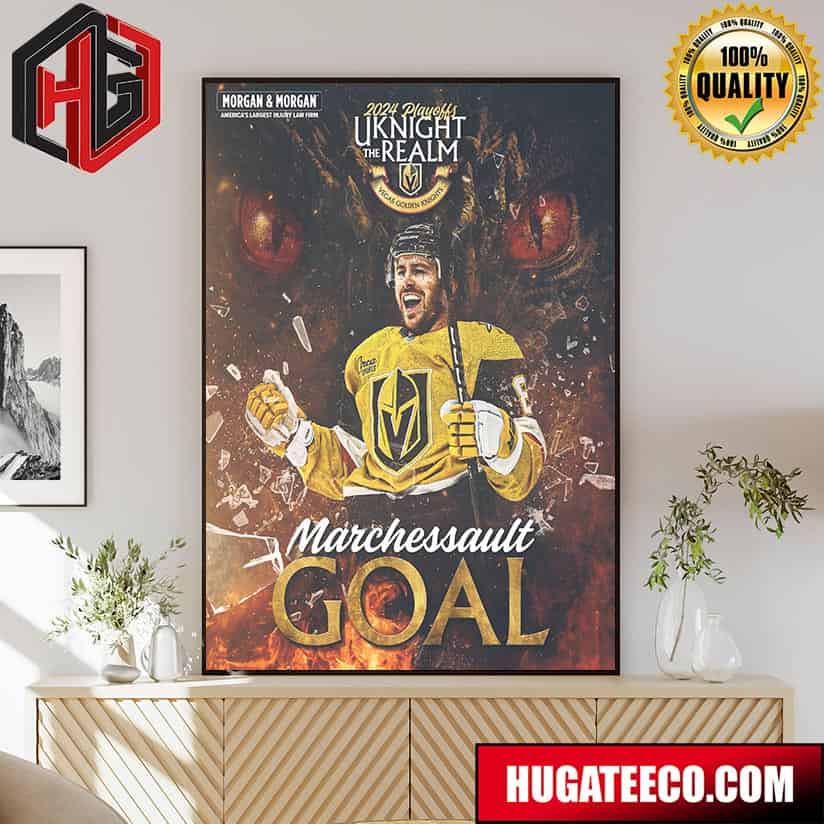 2024 Playoffs Uknight The Realm Vegas Golden Knights NHL Morgan And Morgan America‚Äôs Largest Injury Law Firm Marchessault Goal Poster Canvas