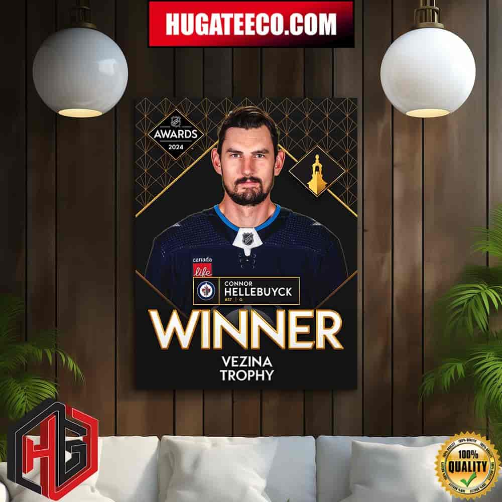 Connor Hellebuyck Winnipeg Jets NHL Is This Year‚Äôs Vezina Trophy Winner As The League‚Äôs Best Goaltender Home Decor Poster Canvas