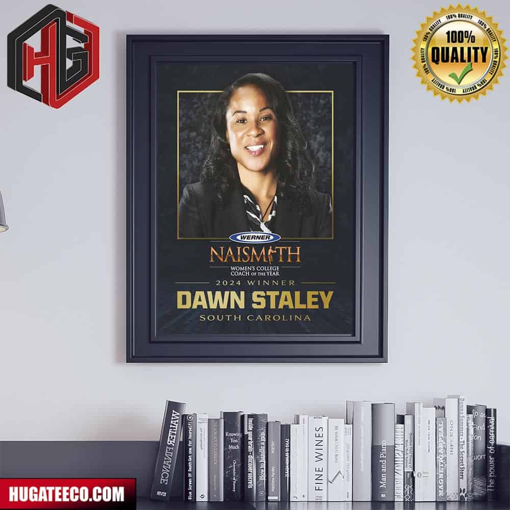 Dawn Staley South Carolina Is The 2024 Werner Ladder Co Naismith Women?s College Coach Of The Year Poster Canvas